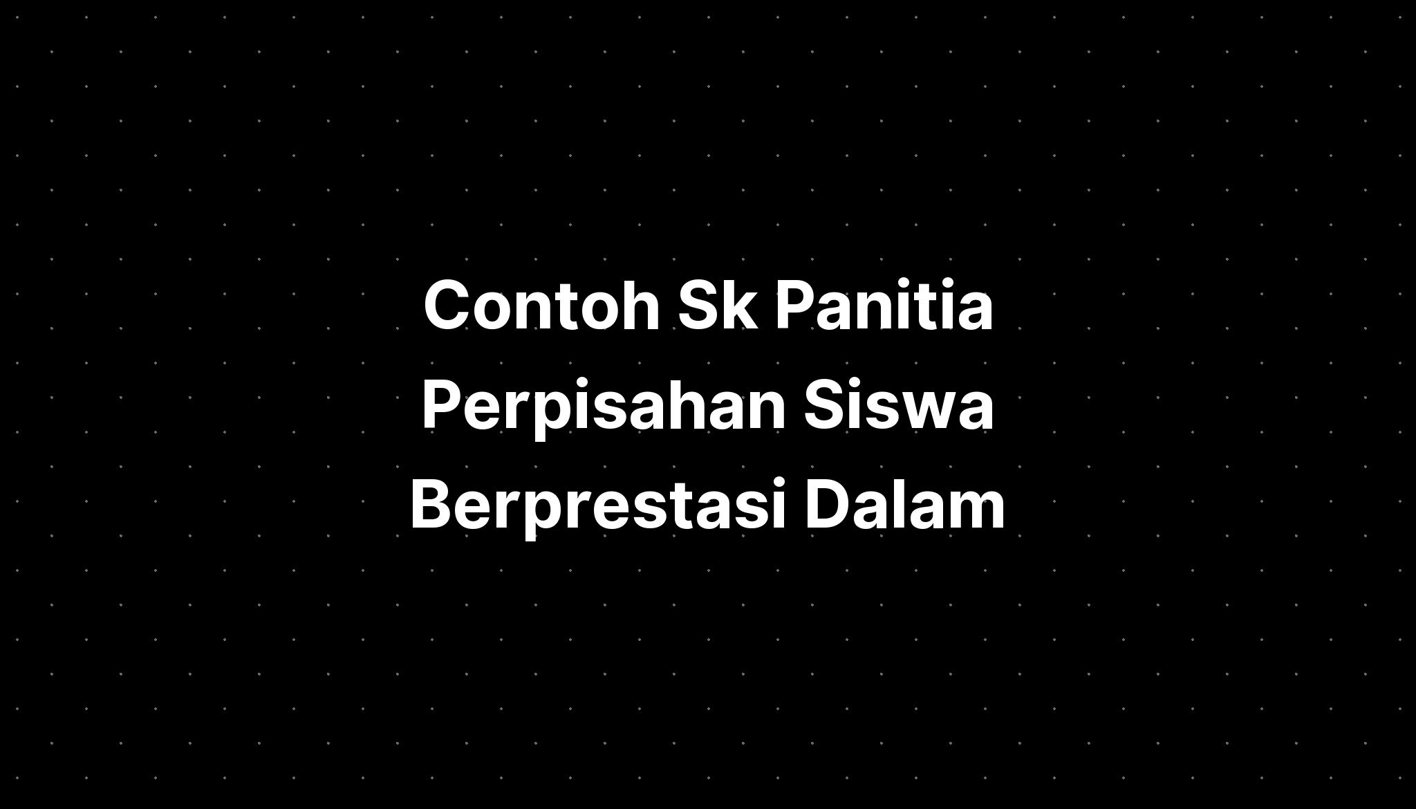 Contoh Sk Panitia Perpisahan Siswa Berprestasi Dalam - IMAGESEE